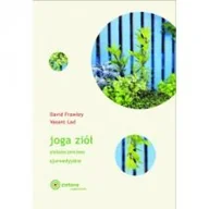 Moda i uroda - ZIELONE WYDAWNICTWO Joga ziół. Ziołolecznictwo ajurwedyjskie FRAWLEY DAVID, LAD VASANT - miniaturka - grafika 1