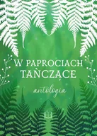 Fantasy - W paprociach tańczące. Antologia letnia - miniaturka - grafika 1