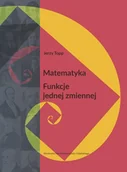 Podręczniki dla szkół wyższych - Matematyka Funkcje jednej zmiennej Topp Jerzy - miniaturka - grafika 1