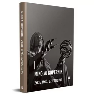 Mikołaj kopernik. Życie, myśl, dziedzictwo - Czasopisma - miniaturka - grafika 1