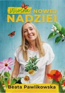 Poradniki hobbystyczne - Wiosna nowej nadziei - Beata Pawlikowska - miniaturka - grafika 1