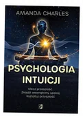 Psychologia - Psychologia intuicji. Ulecz przeszłość. Znajdź wewnętrzny spokój. Kształtuj przyszłość - miniaturka - grafika 1