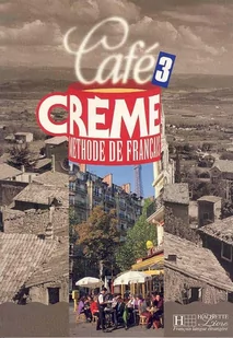 Cafe Creme 3 Podręcznik Ucznia - Książki do nauki języka francuskiego - miniaturka - grafika 1