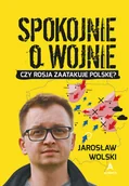 Felietony i reportaże - Spokojnie o wojnie - miniaturka - grafika 1