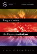 Systemy operacyjne i oprogramowanie - Wydawnictwo Naukowe PWN Krzysztof Wojtuszkiewicz Programowanie strukturalne i obiektowe. Tom 2 - Programowanie obiektowe i programowanie pod Windows. - miniaturka - grafika 1