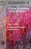 Biografie i autobiografie - Wydawnictwa Uniwersytetu Warszawskiego Stefan Żeromski i jego rodzina - Wydawnictwo Uniwersytetu Warszawskiego - miniaturka - grafika 1