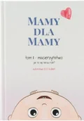 Książki medyczne - Mamy dla mamy Tom II macierzyństwo - miniaturka - grafika 1