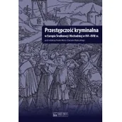 Historia świata - Księży Młyn Przestępczość kryminalna w Europie Środkowej i Wschodniej w XVI-XVIII w - Paweł Klint, Wojtucki Daniel - miniaturka - grafika 1