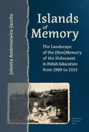 Publicystyka - Wydawnictwo Uniwersytetu Jagiellońskiego Islands of Memory. The Landscape of the (Non)Memory of the Holocaust in Polish Education from 1989 to 2015 Jolanta Ambrosewicz-Jacobs - miniaturka - grafika 1