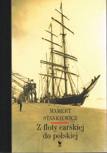 Z floty carskiej do polskiej - Wywiady, wspomnienia - miniaturka - grafika 1
