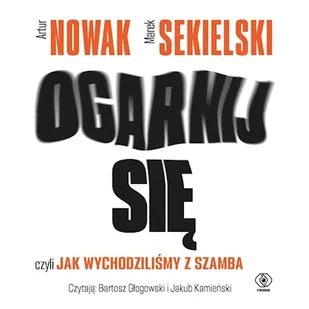 Ogarnij się, czyli jak wychodziliśmy z szamba - Audiobooki - poradniki Ogarnij się, czyli jak wychodziliśmy z szamba - Audiobooki - poradniki - miniaturka - grafika 1