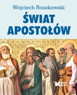 Religia i religioznawstwo - Świat Apostołów - Wojciech Roszkowski - miniaturka - grafika 1