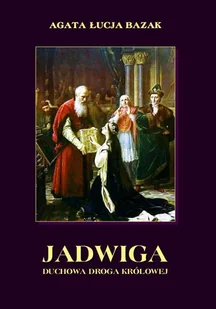 Jadwiga. Duchowa droga królowej - Religia i religioznawstwo - miniaturka - grafika 1