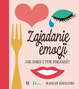 Zajadanie Emocji Jak Sobie Z Tym Poradzić Maggan Hagglund - Zdrowie - poradniki Zajadanie Emocji Jak Sobie Z Tym Poradzić Maggan Hagglund - Zdrowie - poradniki - miniaturka - grafika 2