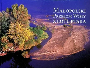 Małopolski przełom Wisły z lotu ptaka - Przewodniki - miniaturka - grafika 1