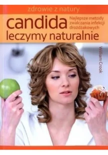 Źródła Życia Candida Leczymy naturalnie - William Crook - Zdrowie - poradniki - miniaturka - grafika 2