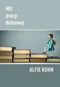 Pedagogika i dydaktyka - MiND Mit pracy domowej Alfie Kohn - miniaturka - grafika 1