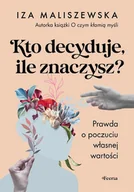 E-booki - poradniki - Kto decyduje, ile znaczysz? Prawda o poczuciu własnej wartości - miniaturka - grafika 1