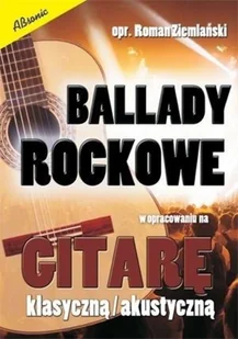 Wydawnictwo Muzyczne Absonic Ballady rockowe w opr. na gitarę klasyczną/ akust. Roman Ziemalski - Podręczniki dla szkół zawodowych - miniaturka - grafika 2