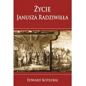 Historia świata - Życie Janusza Radziwiłła Edward Kotłubaj - miniaturka - grafika 1