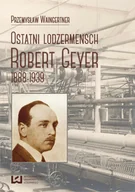 E-booki - biografie - Ostatni lodzermensch. Robert Geyer 1888-1939 - miniaturka - grafika 1