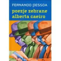 Czuły Barbarzyńca Press POEZJE ZEBRANE ALBERTA CAEIRO Fernando Pessoa - Poezja - miniaturka - grafika 1