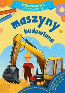 SKRZAT Maluszkowe malowanie. Maszyny budowlane - Wydawnictwo Skrzat - Kolorowanki, wyklejanki - miniaturka - grafika 3