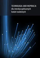 Felietony i reportaże - Opracowanie zbiorowe Technologia jako inspiracja dla interdyscyplinarnych badań naukowych - miniaturka - grafika 1