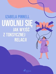 Uwolnij się. Jak wyjść z toksycznej relacji - E-booki - nauka - miniaturka - grafika 1
