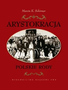 Arystokracja Polskie rody Marcin Konrad Schirmer - E-booki - historia - miniaturka - grafika 1
