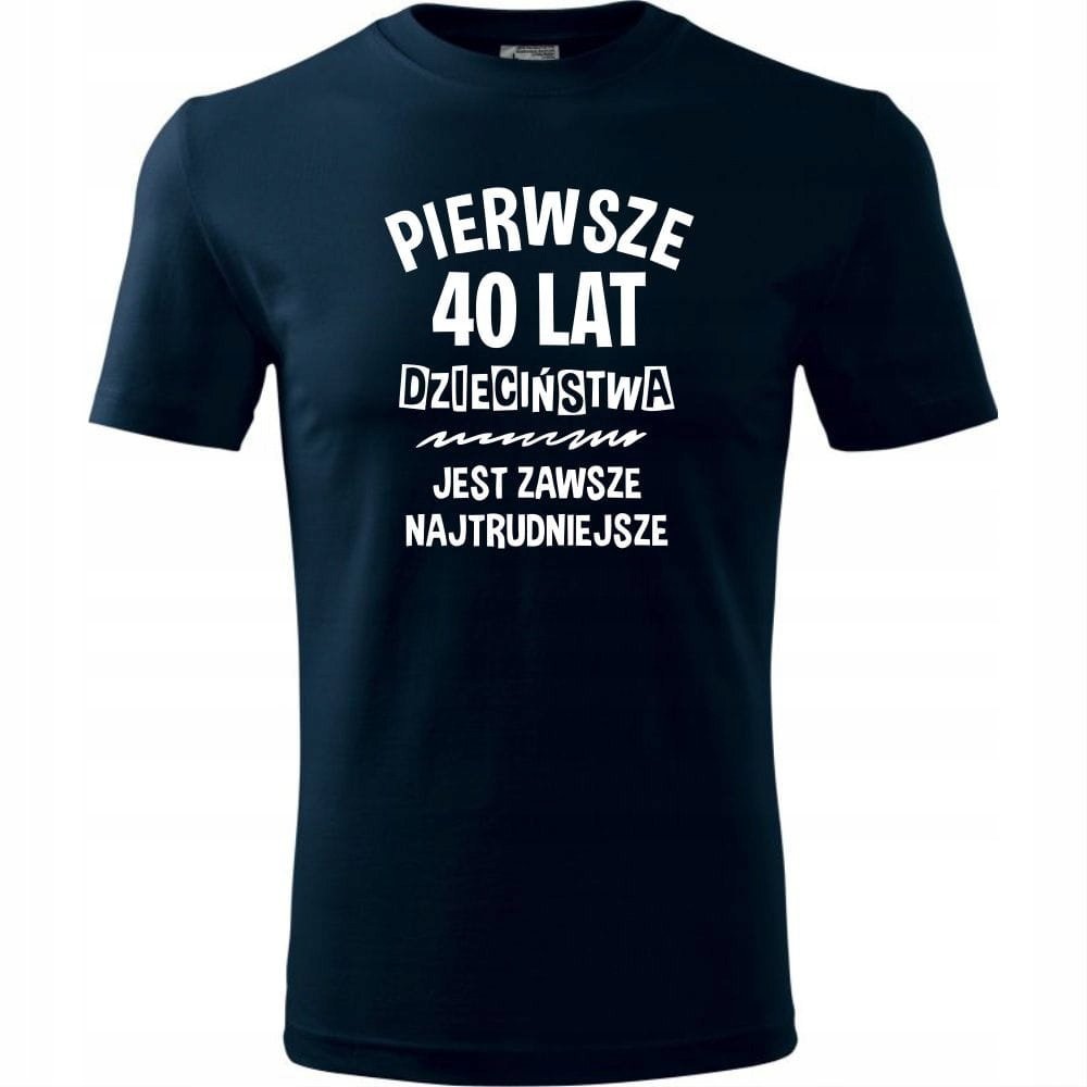 Męska koszulka z Nadrukiem Pierwsze 40 lat dzieciństwa Prezent na Urodziny ciemny granat 4XL