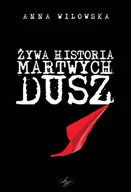 Powieści - Anna Wilowska Żywa historia martwych dusz - miniaturka - grafika 1