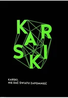 Książki o kulturze i sztuce - Karski nie dać światu zapomnieć - miniaturka - grafika 1