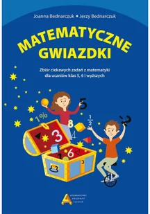 Matematyczne gwiazdki Zbiór ciekawych zadań z matematyki Bednarczuk Joanna Bednarczuk Jerzy - Matematyka - miniaturka - grafika 2