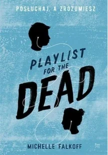 Feeria Playlist for the Dead Posłuchaj, a zrozumiesz - Powieści - miniaturka - grafika 2