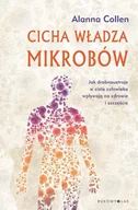 Felietony i reportaże - Alanna Collen Cicha władza mikrobów - miniaturka - grafika 1