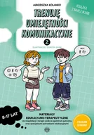 Pedagogika i dydaktyka - Trenuję umiejętności komunikacyjne 2 Materiały edukacyjno-terapeutyczne do rewalidacji i terapii osób ze spektrum autyzmu oraz specjalnymi - miniaturka - grafika 1