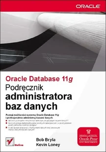 Oracle Database 11g. Podręcznik administratora baz danych - Systemy operacyjne i oprogramowanie - miniaturka - grafika 1