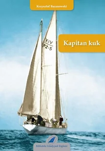 Kapitan kuk - Krzysztof Baranowski - Książki podróżnicze - miniaturka - grafika 1