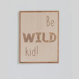 Drewniany plakat na ścianę be wild kid - Wyposażenie pokoiku dziecięcego - miniaturka - grafika 1