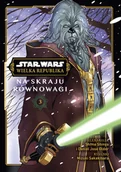 Komiksy dla młodzieży - Na skraju równowagi. Star Wars. Wielka Republika. Tom 3 - miniaturka - grafika 1