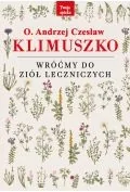 Zdrowie - poradniki - Wróćmy do ziół leczniczych - Andrzej Klimuszko Czesław o. - miniaturka - grafika 1
