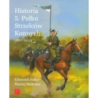 Historia Polski - Historia 5. Pułku Strzelców Konnych 1807-1939 - miniaturka - grafika 1