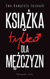 Książka tylko dla mężczyzn wyd. 2025 - Ewa Kempisty-Jeznach - Poradniki hobbystyczne Książka tylko dla mężczyzn wyd. 2025 - Ewa Kempisty-Jeznach - Poradniki hobbystyczne - miniaturka - grafika 1