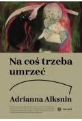 na coś trzeba umrzeć - Powieści historyczne i biograficzne - miniaturka - grafika 1
