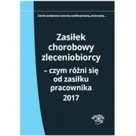 Prawo - Zasiłek chorobowy zleceniobiorcy Czym różni się od zasiłku pracownika 2017 - ELŻBIETA MŁYNARSKA-WEŁPA - miniaturka - grafika 1