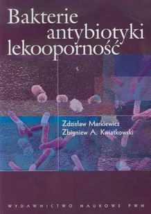 Bakterie antybiotyki lekooporność - Zdzisław Markiewicz, Kwiatkowski Zbigniew A. - Podręczniki dla szkół wyższych - miniaturka - grafika 1