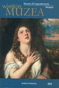 Museo Di Capodimonte Neapol. Wielkie Muzea - Książki o kulturze i sztuce - miniaturka - grafika 1