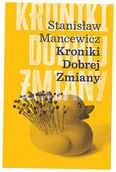 Polityka i politologia - Kroniki dobrej zmiany - Stanisław Mancewicz - miniaturka - grafika 1