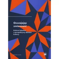 Kulturoznawstwo i antropologia - Narodowe Centrum Kultury Oswajając zmienność. Kultura lokalna z... praca zbiorowa - miniaturka - grafika 1